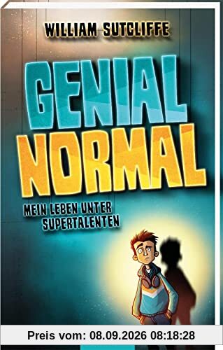 Genial normal: Mein Leben unter Supertalenten