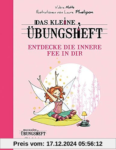 Das kleine Übungsheft - Entdecke die innere Fee in dir (Bibliothek der guten Gefühle)