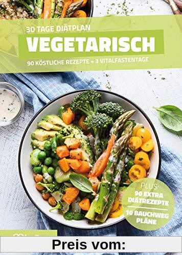 Vegetarische Diät - Ernährungsplan zum Abnehmen für 30 Tage: Bonus: E-Book mit 90 weiteren Diät Rezepten: Clean Eating, 