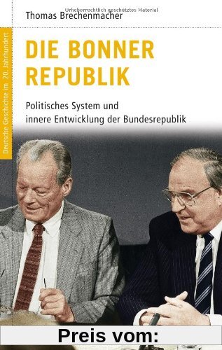 Deutsche Geschichte im 20. Jahrhundert 13. Die Bonner Republik: Politisches System und innere Entwicklung der Bundesrepu