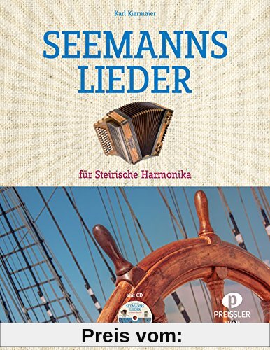 Seemannslieder für Steirische Harmonika: Dieser Band enthält 30 der bekanntesten Seemannslieder in mittlerem Schwierigke