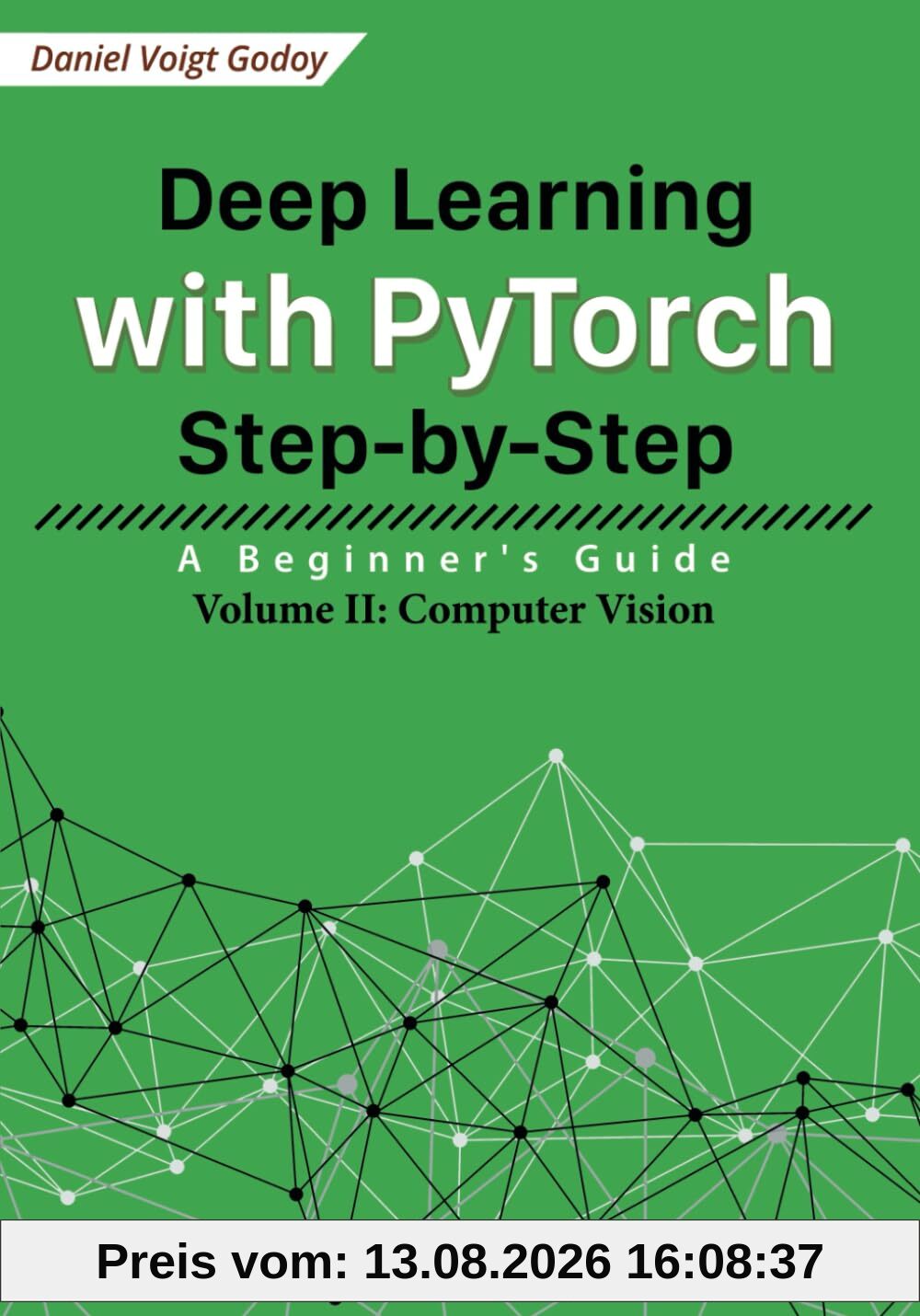 Deep Learning with PyTorch Step-by-Step: A Beginner's Guide: Volume II: Computer Vision