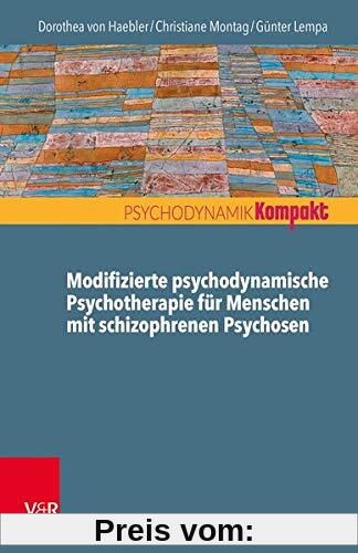 Modifizierte psychodynamische Psychosentherapie: Werkzeuge, Konzepte, Fallbeispiele (Psychodynamik kompakt)