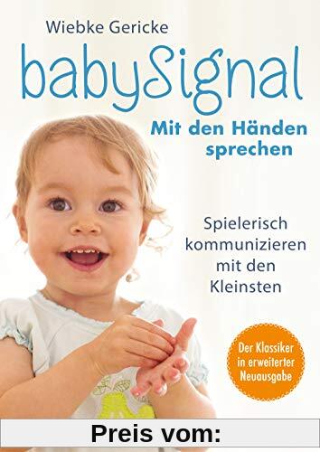 babySignal – Mit den Händen sprechen: Spielerisch kommunizieren mit den Kleinsten - Der Klassiker in erweiterter Neuausg