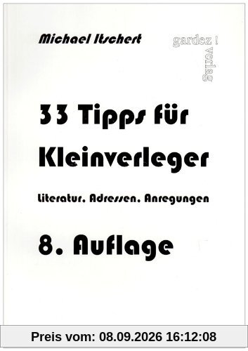 33 Tipps für Kleinverleger: Literatur - Adressen - Anregungen