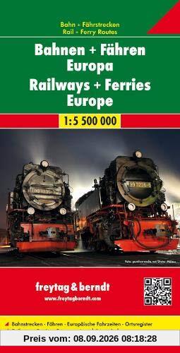 Bahnen + Fähren Europa, Eisenbahnkarte 1:5,5 Mio. (freytag & berndt Auto + Freizeitkarten)