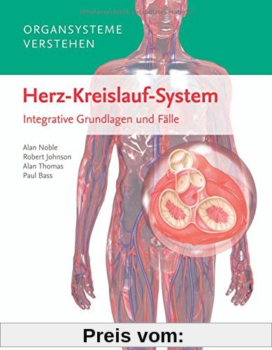 Organsysteme verstehen - Herz-Kreislauf-System: Integrative Grundlagen und Fälle