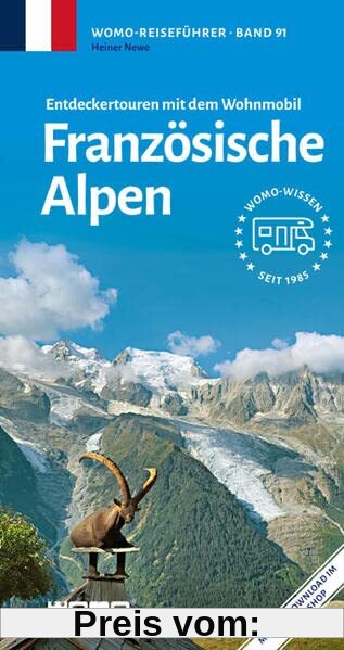 Entdeckertouren mit dem Wohnmobil Französische Alpen (Womo-Reihe, Band 91)