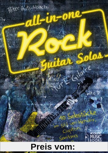 All in One. Rock Guitar Solos für E-Gitarre: 10 Solostücke im Stil von Hendrix, Clapton, Santana u.a. Noten und Tabulatu