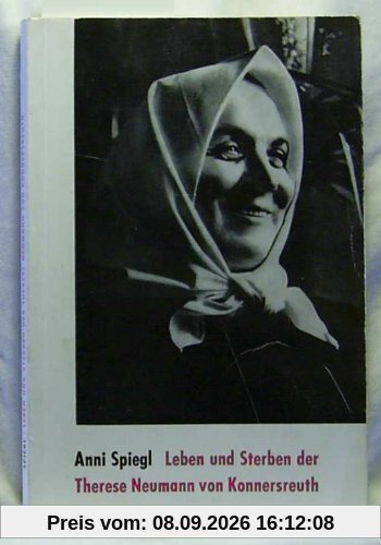 Leben und Sterben der Therese Neumann von Konnersreuth