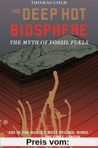 The Deep Hot Biosphere: The Myth Of Fossil Fuels