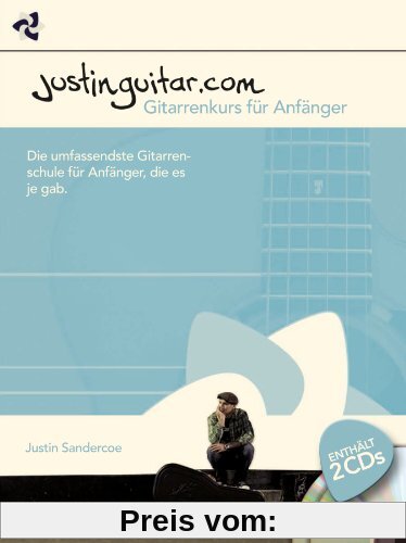 Justinguitar Gitarrenkurs für Anfänger: Die umfassendste Gitarrenschule für Anfänger, die es je gab