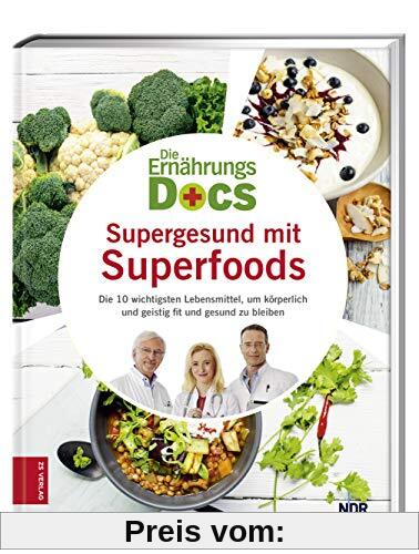 Die Ernährungs-Docs - Supergesund mit Superfoods: Die 10 wichtigsten Lebensmittel, um körperlich und geistig fit und ges