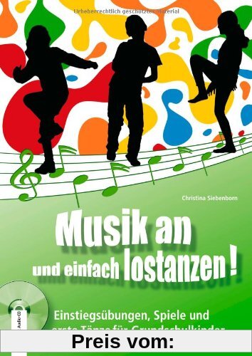 Musik an und einfach lostanzen!: Einstiegsübungen, Spiele und erste Tänze für Grundschulkinder