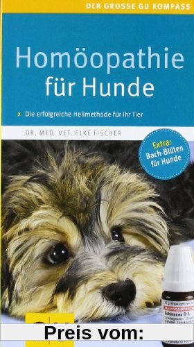 Homöopathie für Hunde: Die erfolgreiche Heilmethode jetzt auch für Ihren Liebling. Extra: Bach-Blüten (GU Der große GU K