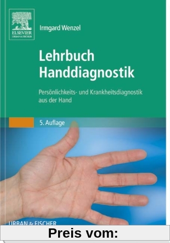 Lehrbuch Handdiagnostik: Persönlichkeits- und Krankheitsdiagnostik aus der Hand