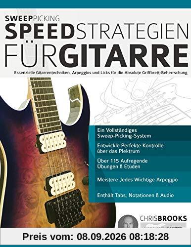 Sweep-Picking-Speed-Strategien für Gitarre: Essenzielle Gitarrentechniken, Arpeggios und Licks für die Absolute Griffbrett-Beherrschung (Fortgeschrittenes Gitarrensoloing, Band 3)