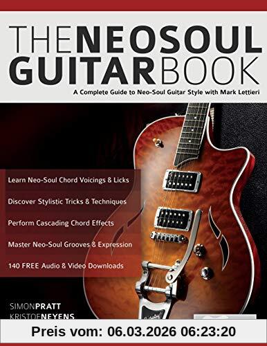 Pratt, Mr Simon The Neo-Soul Guitar Book, A Complete Guide To Neo-Soul Guitar Style With Mark Lettieri