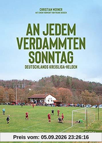 An jedem verdammten Sonntag: Deutschlands Kreisliga-Helden