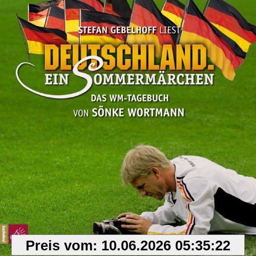 Deutschland. Ein Sommermärchen: Das WM Tagebuch von Sönke Wortmann