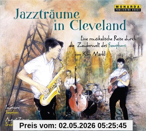 Jazzträume in Cleveland - Eine musikalische Reise durch die Zauberwelt des Saxophons
