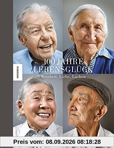 100 Jahre Lebensglück: Weisheit, Liebe, Lachen