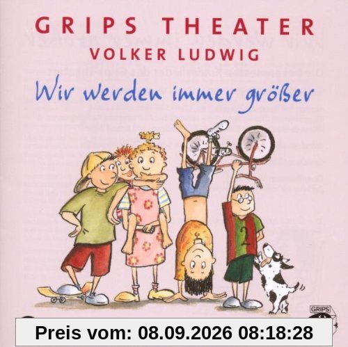 Wir werden immer größer: Die besten Kinderlieder des GRIPS-Theaters