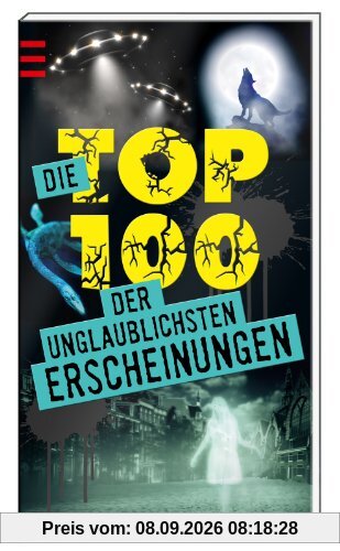 Die Top 100 der unglaublichsten Erscheinungen