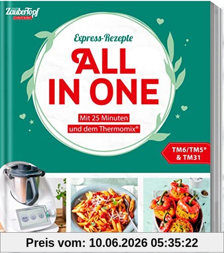 mein ZauberTopf Einfach lecker! Express-Rezepte. All in One: In 20 Minuten vorbereitet - den Rest erledigt der Thermomix®