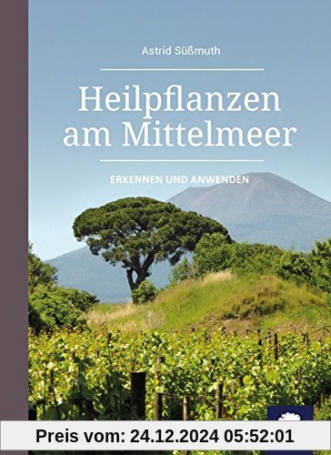 Heilpflanzen am Mittelmeer: Erkennen und anwenden