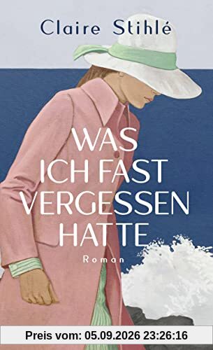 Was ich fast vergessen hatte: Roman
