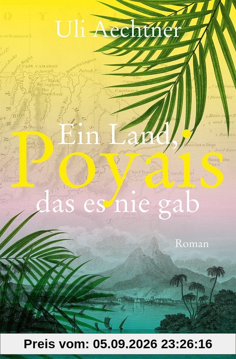 Poyais. Ein Land, das es nie gab