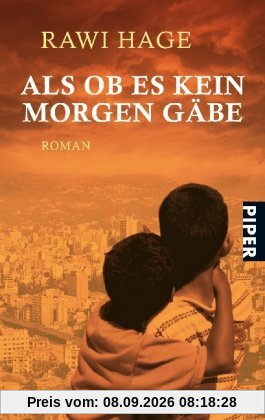 Als ob es kein Morgen gäbe: Roman