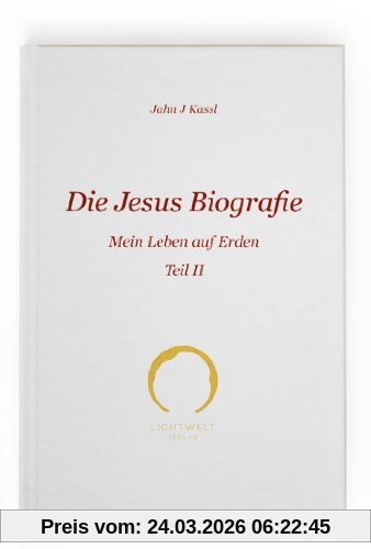 Die Jesus Biografie: Mein Leben auf Erden Teil II
