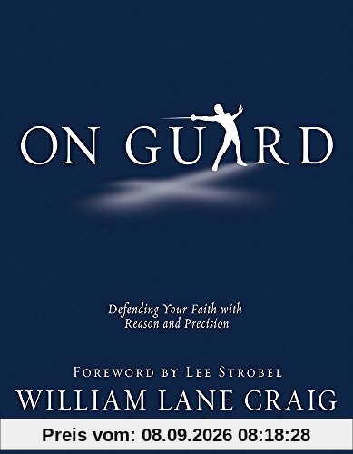 On Guard: Defending Your Faith with Reason and Precision
