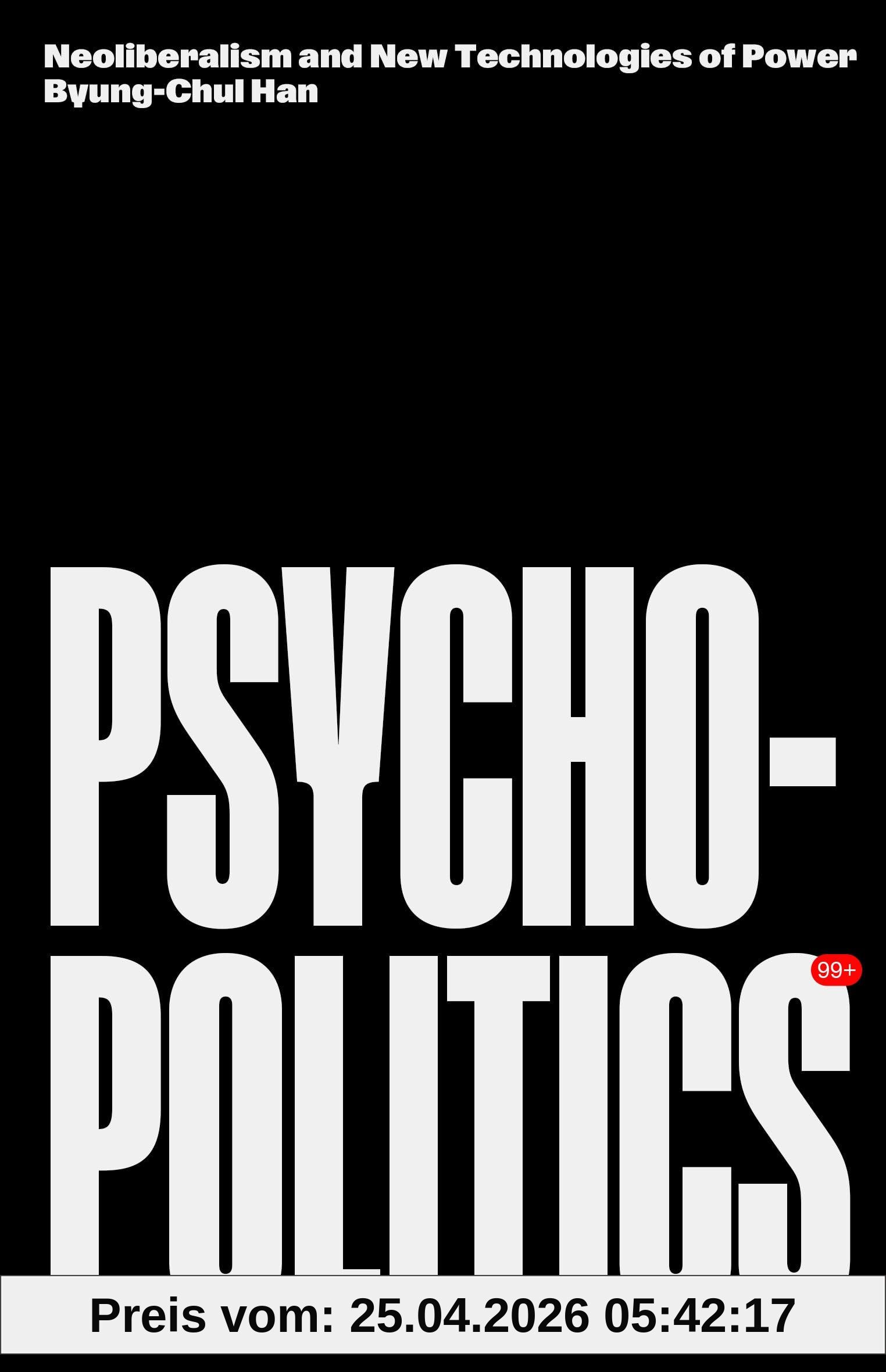 Byung-Chul Han Psychopolitics, Neoliberalism And New Technologies Of Power (Futures)