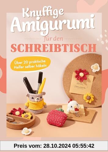 Knuffige Amigurumi für den Schreibtisch: Über 20 praktische Helfer selber häkeln I Coole Gadgets für Büro, Schule & Uni: