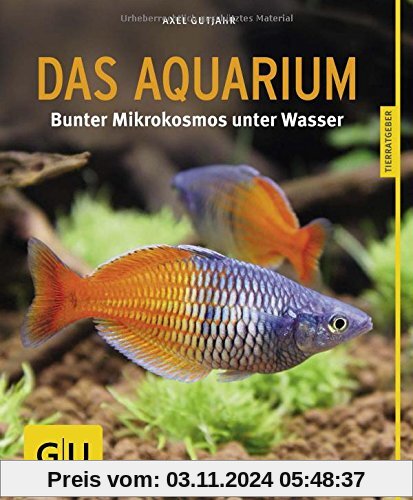 Das Aquarium: Bunter Mikrokosmos im Becken (GU Tierratgeber)