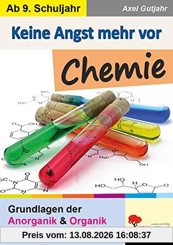 Keine Angst mehr vor Chemie: Grundlagen der Anorganik und Organik