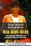 Die Aldi- Diät. Der gesunde, einfache und preiswerte Weg zur Traumfigur.