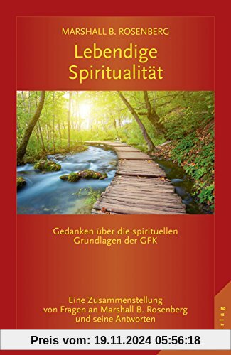 Lebendige Spiritualität: Gedanken über die spirituellen Grundlagen der GFK.