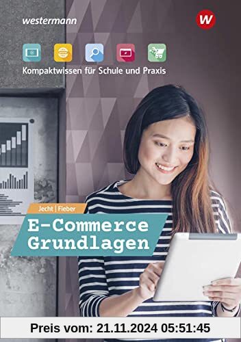 E-Commerce Grundlagen - Kompaktwissen für berufliche Schulen / E-Commerce Grundlagen - Kompaktwissen für Schule und Prax