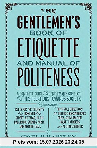 Hartley, Cecil B. The Gentlemen's Book Of Etiquette, And Manual Of Politeness