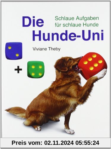 Die Hunde-Uni: Schlaue Aufgaben fÃ1/4r schlaue Hunde