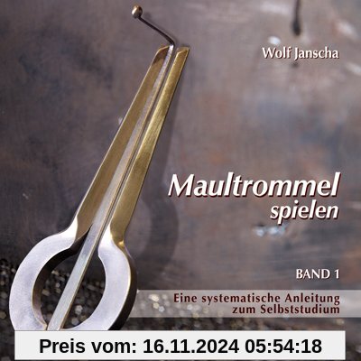 Maultrommel spielen - Band 1: Eine systematische Anleitung zum Selbststudium