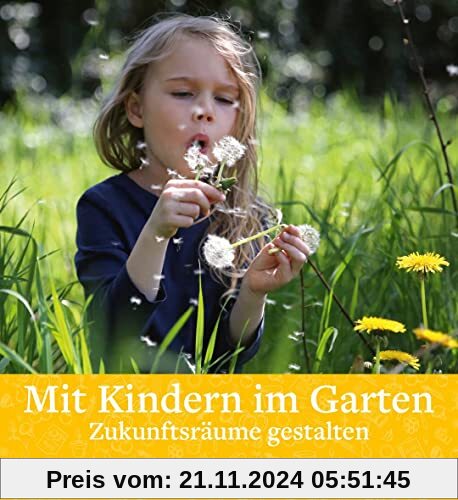 Mit Kindern im Garten: Zukunftsräume gestalten