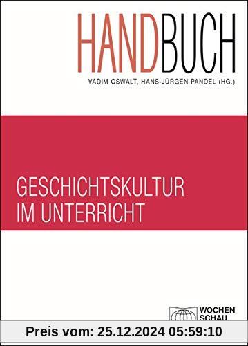 Handbuch Geschichtskultur im Unterricht (Forum Historisches Lernen)