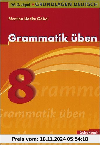 W.-D. Jägel Grundlagen Deutsch: Grammatik üben 8. Schuljahr