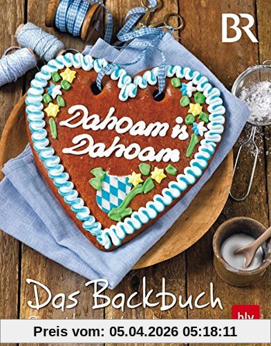 Dahoam is Dahoam. Das Backbuch: So schlemmt Lansing