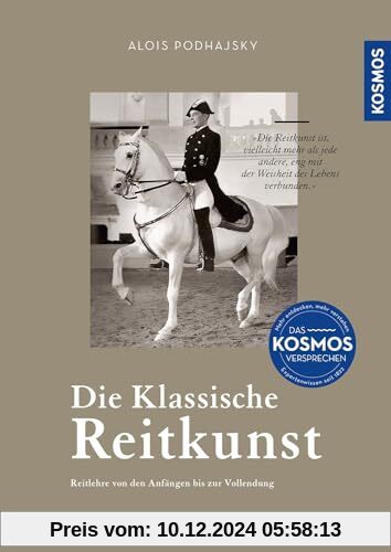 Die klassische Reitkunst: Reitlehre von den Anfängen bis zur Vollendung